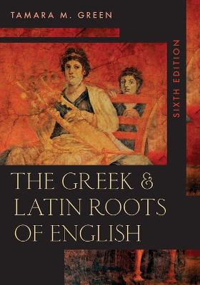 Greek and Latin Roots of English, The