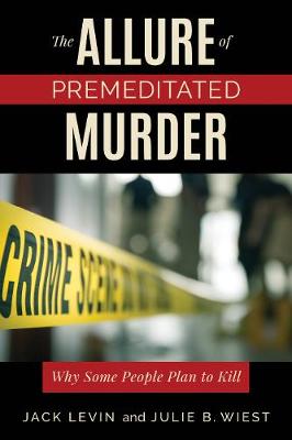 Allure of Premeditated Murder, The: Why Some People Plan to Kill