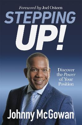 Stepping Up!: Discover the Power of Your Position
