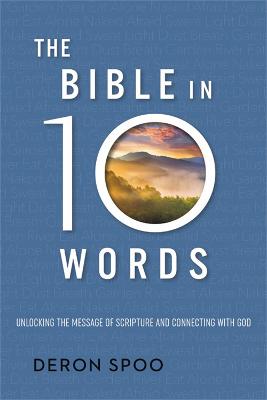 Bible in 10 Words, The: Simple Insights to Understand and Connect with God