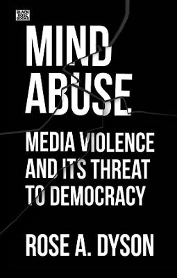 Mind Abuse: Media Violence and Its Threat to Democracy