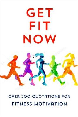 Joy Of Fitness, The: An Inspiring Collection of Motivational Quotations