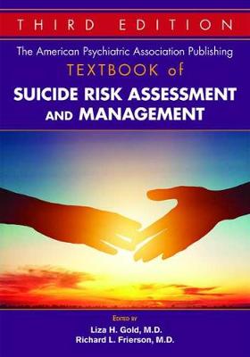 American Psychiatric Association Publishing Textbook of Suicide Risk Assessment and Management, The
