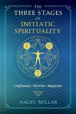 Three Stages of Initiatic Spirituality, The: Craftsman, Warrior, Magician