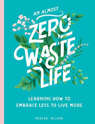 An (Almost) Zero-Waste Life: Learning How to Embrace Less to Live More