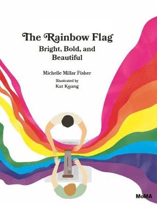 Rainbow Flag, The: Bright, Bold, and Beautiful