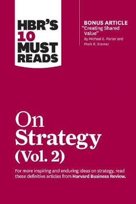 Harvard Business Review's Must Reads: 10 Must Reads on Strategy Volume 02