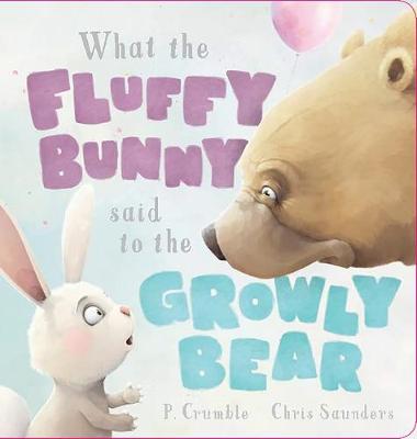 What the Fluffy Bunny Said to the Growly Bear