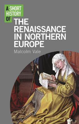 I B Tauris Short Histories: A Short History of the Renaissance in Northern Europe