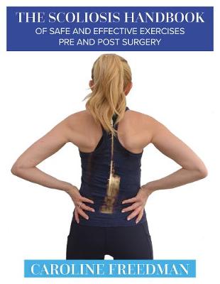 Scoliosis Handbook of Safe and Effective Exercises Pre and Post Surgery, The