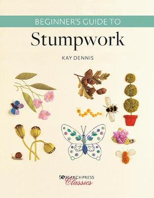 Search Press Classics: Beginner's Guide to Stumpwork