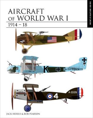 Aircraft of World War I 1914-1918: The Essential Aircraft Identification Guide