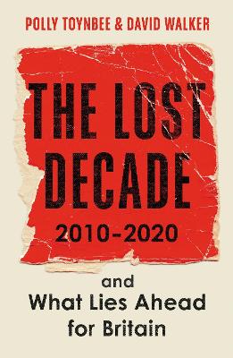 Lost Decade, The: 2010-2020, and What Lies Ahead for Britain