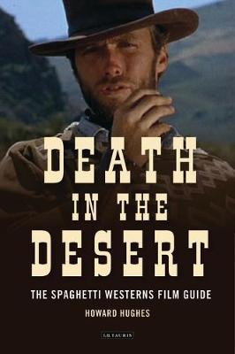 Death in the Desert: The Complete Guide to Spaghetti Westerns