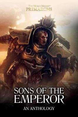 Horus Heresy: Primarchs: Sons of the Emperor: An Anthology