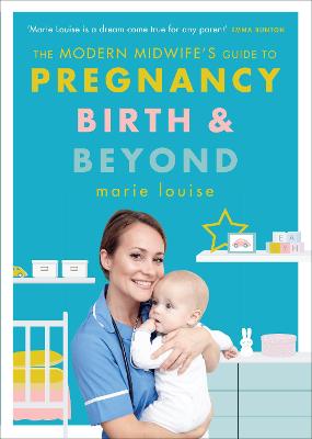 Modern Midwife's Guide to Pregnancy, Birth and Beyond, The