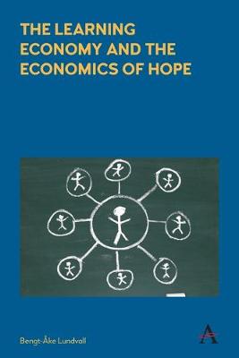 Anthem Studies in Innovation and Development: Learning Economy and the Economics of Hope, The