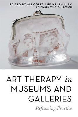 Art Therapy in Museums and Galleries: Reframing Practice