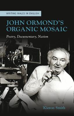 John Ormond's Organic Mosaic: Poetry, Documentary, Nation