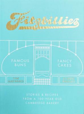 Fitzbillies: Stories and Recipes from a 100-Year-Old Cambridge Bakery