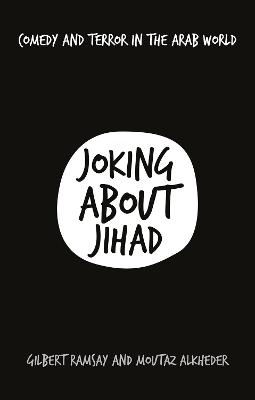 Joking About Jihad: Comedy and Terror in the Arab World