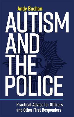 Autism and the Police: Practical Advice for Officers and Other First Responders