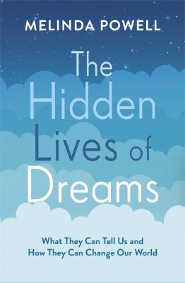 Dreams: What They Tell Us While We Sleep and How They Can Change Our Waking Lives