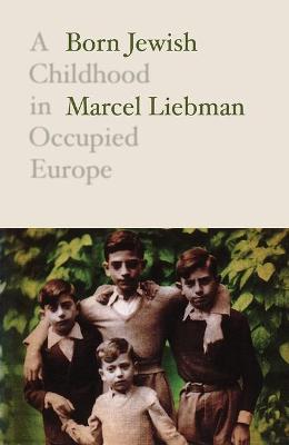 Born Jewish: A Childhood in Occupied Europe