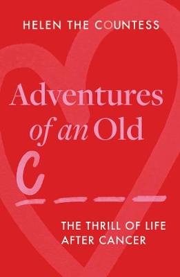 Adventures of an Old C: The Thrill of Life After Cancer