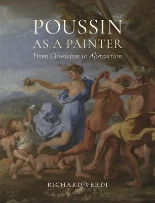 Poussin as a Painter: From Classicism to Abstraction
