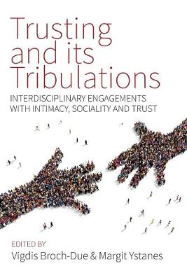 Trusting and its Tribulations: Interdisciplinary Engagements with Intimacy, Sociality and Trust