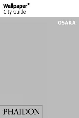 Wallpaper City Guide: Osaka
