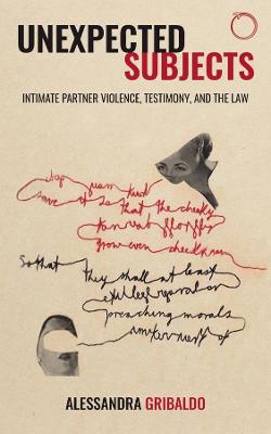 Malinowski Monographs: Unexpected Subjects: Intimate Partner Violence, Testimony, and the Law