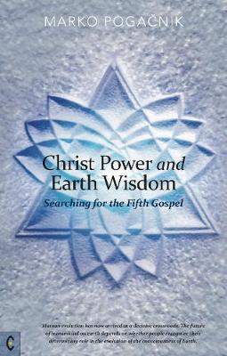 Christ Power and Earth Wisdom: Searching for the Fifth Gospel