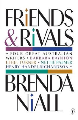 Friends and Rivals: Four Great Australian Writers