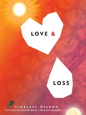Love and Loss: True Stories That Reveal the Depths of the Human Experience