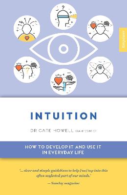 Intuition: How to Develop it and Use it in Everyday Life