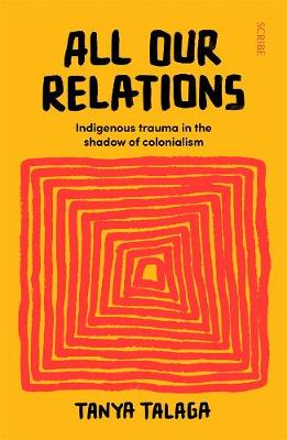 All Our Relations: Indigenous Trauma in the Shadow of Colonialism