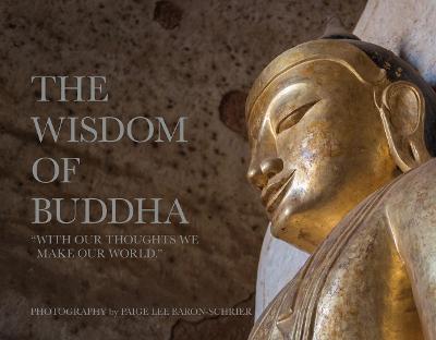 Wisdom of Buddha, The: A Photographic Pilgrimage Into the Traditional World of Buddhism