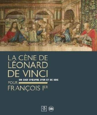 Leonardo da Vinci's Last Supper for Francois I