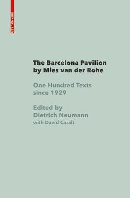 Barcelona Pavilion by Mies van der Rohe, The: One Hundred Texts 1929 - 2019