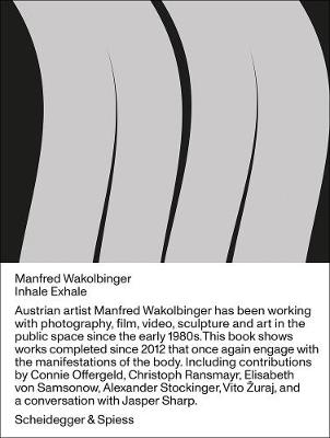 Manfred Wakolbinger: Inhale - Exhale. Sculptures, Photographs, Installations, Videos 2012 - 2019