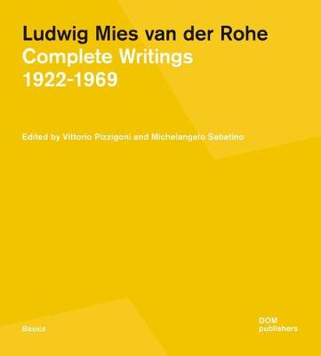 Ludwig Mies van der Rohe: Complete Writings 1922-1969