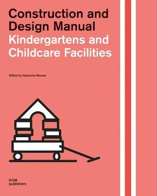 Construction and Design Manual: Kindergartens and Childcare Facilities: Construction and Design Manual