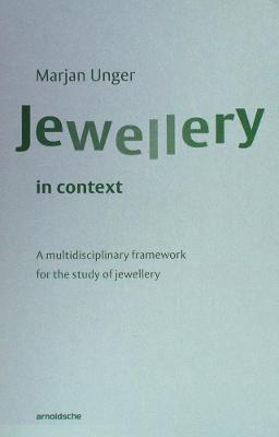 Jewellery in Context: A Multidisciplinary Framework for the Study of Jewellery