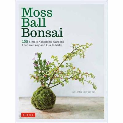 Moss Ball Bonsai: 100 Beautiful Kokedama That are Fun to Create