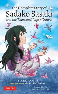 Complete Story of Sadako Sasaki, The: and the Thousand Paper Cranes