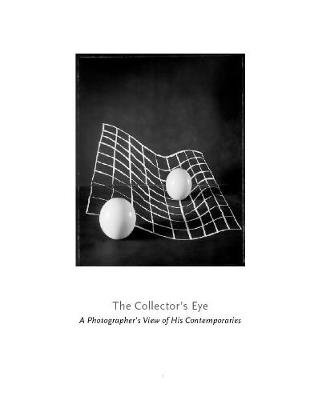 Collector's Eye, The: A Photographer's View of His Contemporaries