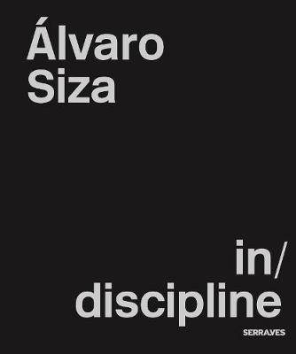 Alvaro Siza in/discipline