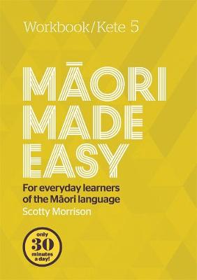 Maori Made Easy: Workbook/Kete 5